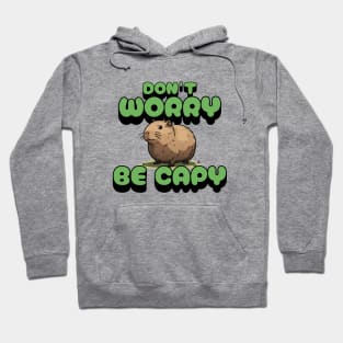 Do not worry be capybara Hoodie